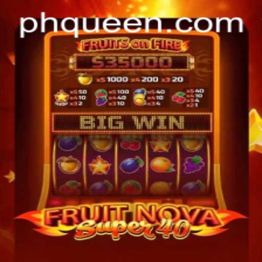 Exploring the Exciting World of FruitNovaSuper40 with QUEEN.PH