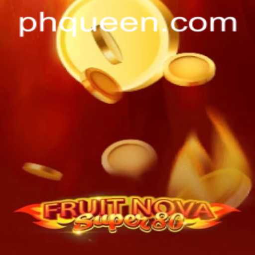 Dive into the Exciting World of FruitNovaSuper80 and the Role of QUEEN.PH